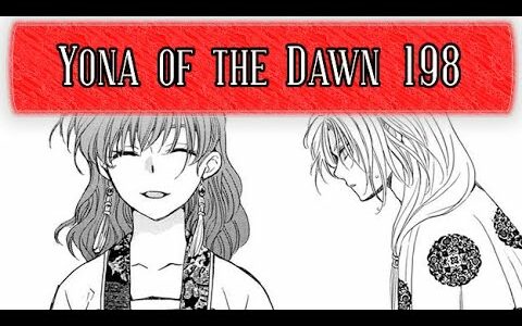*Our Princess has RETURNED!* Akatsuki no Yona Chapter 198 Review – Behind the Bar